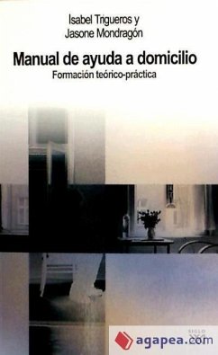 Manual de ayuda a domicilio : formación teórico-práctica - Mondragón, Jasone; Trigueros, Isabel