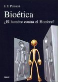Bioética : ¿el hombre contra el hombre?