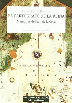 El cartógrafo de la reina : memorias de Juan de la Cosa - Tazón Ruescas, Javier