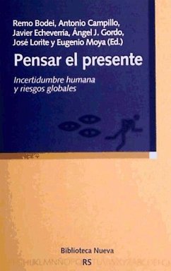 Pensar el presente : incertidumbre humana y riesgos globales - Campillo, Antonio