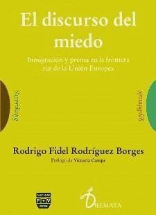 El discurso del miedo : Inmigración y prensa en la frontera sur de la Unión Europea - Camps, Victoria; Rodríguez Borges, Rodrigo Fidel