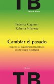 Cambiar el pasado : superar las experiencias traumáticas con la terapia estratégica