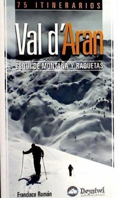 Esquí y raquetas en el Val d'Aran : 75 itinerarios - Román Ramírez, Francisco