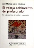 El trabajo colaborativo del profesorado : un análisis crítico de la cultura organizativa