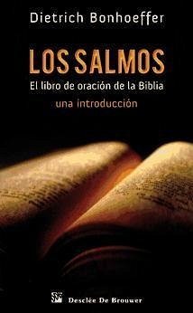 Los Salmos : el libro de oración de la Biblia : una introducción - Bonhoeffer, Dietrich