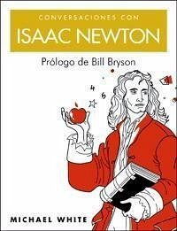 Conversaciones con Isaac Newton - White, Michael