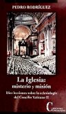 La iglesia, misterio y misión : diez lecciones sobre la eclesiología del Concilio Vaticano II