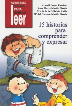 15 historias para comprender y expresar - López Martínez, Araceli . . . [et al.; Rubio Rubio, María de la O