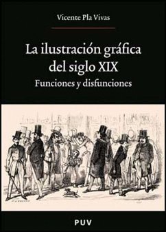 La ilustración gráfica del siglo XIX : funciones y disfunciones - Pla Vivas, Vicente