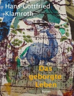 Das geborgte Leben - Klamroth, Hans-Gottfried