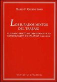 Los jurados mixtos del trabajo : el jurado mixto de industrias de la construcción de Valencia (1931-1939)