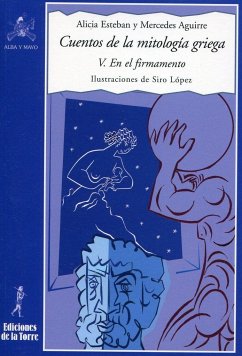 Cuentos de la mitología griega V : en el firmamento - Siro; Aguirre, Mercedes; Esteban Santos, Alicia