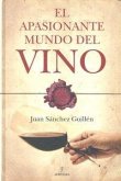El apasionante mundo del vino El apasionante mundo del vino
