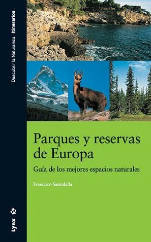 Parques y reservas de Europa : guía de los mejores espacios naturales Parques y reservas de Europa : guía de los mejores espacios naturales