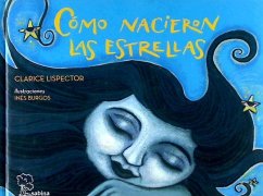 Cómo nacieron las estrellas : doce leyendas brasileñas - Lispector, Clarice