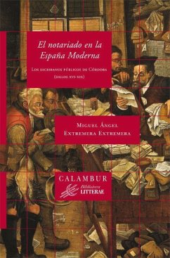 El notariado en la España moderna - Extremera Extremera, Miguel Ángel