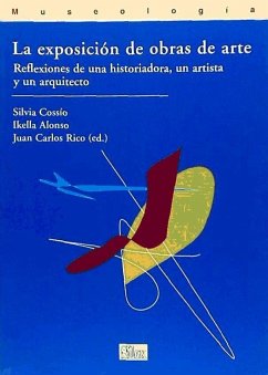 La exposición de la obra de arte - Rico Nieto, Juan Carlos . . . [et al.; Cossío Gil, Silvia; Alonso, Ikella
