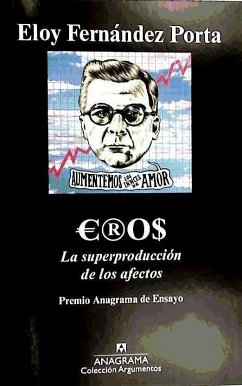 Eros : la superproducción de los afectos - Fernández Porta, Eloy