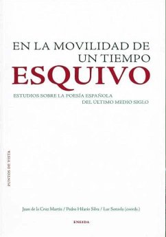 En la movilidad de un tiempo esquivo : estudios críticos sobre poesía española de los últimos cincuenta años