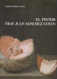 Pintor Fray Juan Sánchez Cotán, el - Orozco Díaz, Emilio