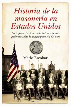 Historia de la Masoneria En Estados Unidos - Escobar, Mario