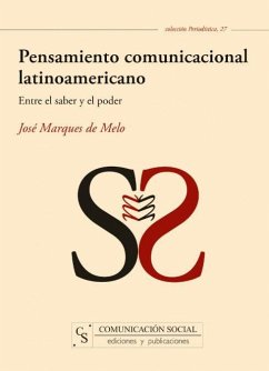 Pensamiento comunicacional latinoamericano : entre el saber y el poder - Marques de Melo, José
