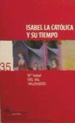 Isabel la Católica y su tiempo - Val Valdivieso, María Isabel del