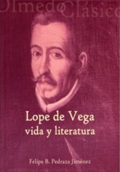 Lope de Vega : vida y literatura - Pedraza Jiménez, Felipe Blas