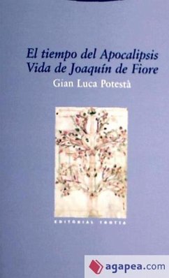 El tiempo del Apocalipsis : vida de Joaquín de Fiore - Potestà, Gian Luca