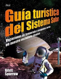 Guía turística del Sistema Solar : vacaciones de temporada y escapadas cortas en nuestro vecindario cósmico - Sparrow, Giles