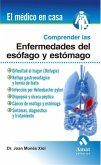 Comprender las enfermedades del esófago y estómago : dificultad al tragar (disfagia), reflujo gastroesofágico y hernia de hiato, infección por Helicobacter pylori, dispepsia y úlcera péptica, cáncer de esófago y estómago, síntomas, diagnóstico y tratamien