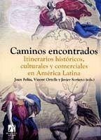 Caminos encontrados : itinerarios históricos, culturales y comerciales en América Latina - Fernández Nadal, Carmen María