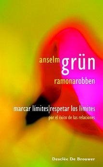 Marcar límites, respetar los límites : por el éxito de las relaciones - Grün, Anselm; Robben, Ramona