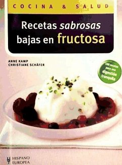 Recetas sabrosas bajas en fructosa - Kamp, Anne; Scháfer, Christiane