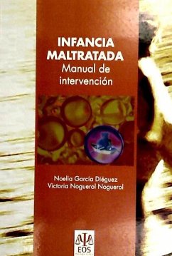 Infancia maltratada : manual de intervención - Noguerol Noguerol, Victoria; García Diéguez, Noelia