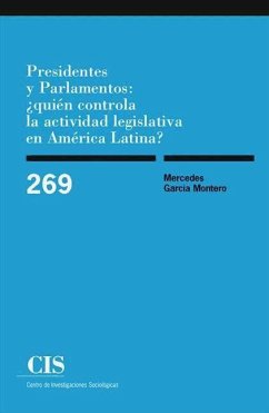 Presidentes y parlamentos : ¿quién controla la actividad legislativa en América Latina? - García Montero, Mercedes