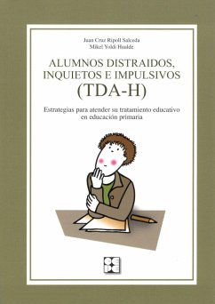 Alumnos distraídos, inquietos e impulsivos (TDA-H) - Ripoll Salceda, Juan Cruz; Yoldi Hualde, Mikel