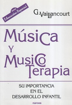 Música y musicoterapia : su importancia en el desarrollo infantil - Vailancourt, Guylaine