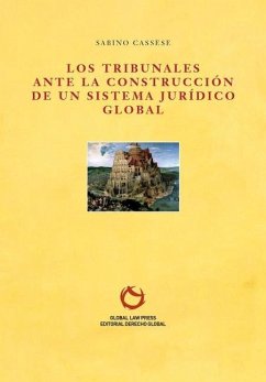 Los tribunales ante la construcción de un sistema jurídico global - Cassese, Sabino