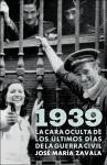 1939 : la cara oculta de los últimos días - Zavala, José María