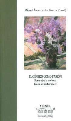 El género como pasión : homenaje a la profesora Gloria Arenas Fernández - Santos Guerra, Miguel Ángel