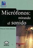 Micrófonos : mirando el sonido - Torres Alberich, Pascual Crescencio