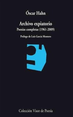 Archivo expiatorio : poesías completas (1961-2009) - García Montero, Luis; Hahn, Óscar