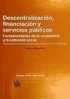 Descentralización, financiación y servicios públicos : fortalecimiento de la ciudadanía y la cohesión social - Ábalos Meco, José Luis
