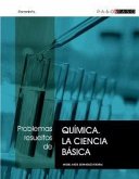 Problemas resueltos de química : la ciencia básica Problemas resueltos de química : la ciencia básica