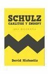 Schulz, Carlitos y Snoopy : una biografía - Muñoz, David; Michaelis, David; Bartual, Manuel; Michaels, David