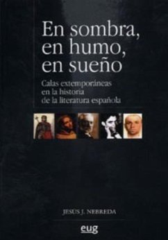 En sombra, en humo, en sueño : calas extemporáneas en la historia de la literatura española - Nebreda, Jesús J.