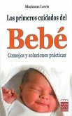 Los Primeros Cuidados del Bebé: Consejos Y Soluciones Prácticas