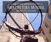 Las obras más importantes de la arquitectura mundial, presente y pasado - Field, D. M.