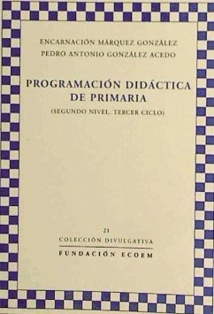 Programación didáctica de primaria (segundo nivel, tercer ciclo) - González Acedo, Pedro Antonio Márquez González, Encarnación